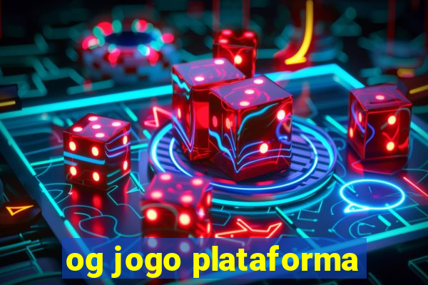 og jogo plataforma